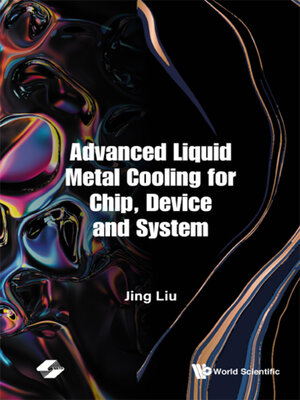 cover image of Advanced Liquid Metal Cooling For Chip, Device and System